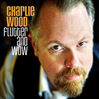 Charlie Wood - Flutter And Wow