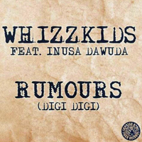 Whizzkids - Rumours (Digi Digi) (feat. Inusa Dawuda)