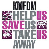 KMFDM - Help Us/Save Us/Take Us Away