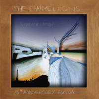 Chameleons - Script Of The Bridge (25th Anniversary Edition, CD 1)