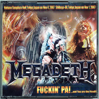 Megadeth - Fuckin' PA...And You Are The Fired!! (Live In Tokyo, Japan, 2007) (CD 3)