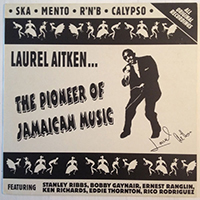 Laurel Aitken - The Pioneer of Jamaican Music (1956-1965)