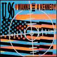 U96 - I Wanna Be A Kennedy