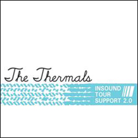 Thermals - Insound Tour Support 2.0