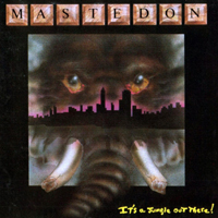 Mastedon - It's A Jungle Out There!