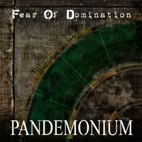 Fear Of Domination - Pandemonium