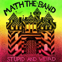 Math The Band - Stupid And Weird