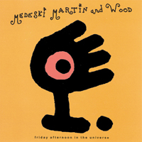 Medeski, Martin & Wood - Friday Afternoon in the Universe