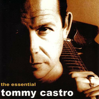 Tommy Castro Band - The Essential Tommy Castro