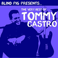 Tommy Castro Band - The Very Best Of Tommy Castro