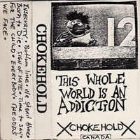 Chokehold (CAN) - This Whole World Is An Addiction (Demo)