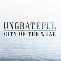 City Of The Weak - Ungrateful