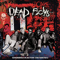 Dead Boys - Ignorance In Action (The Rarities)