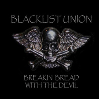 Blacklist Union - Breakin Bread With The Devil