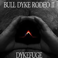 Bull Dyke Rodeo - Bulldykerodeo Ii: Dykefuge