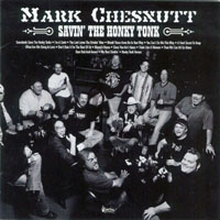 Mark Chesnutt - Savin' the Honky Tonk