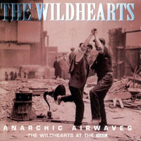 Wildhearts - Anarchic Airwaves (Live)