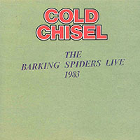 Cold Chisel - The Barking Spiders