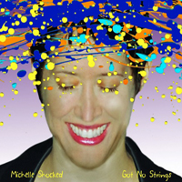 Michelle Shocked - Got No Strings