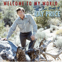 Ray Price - Welcome To My World - The Love Songs Of Ray Price