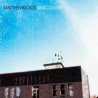 Matthew Good Band - Vancouver