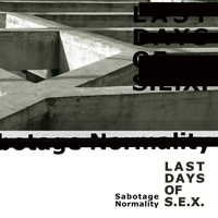 Last Days Of S.E.X. - Sabotage Normality