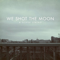 We Shot The Moon - A Silver Lining