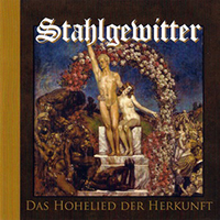 Stahlgewitter - Das Hohelied Der Herkunft & Stählerne Romantik (Remastered)