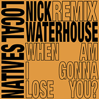 Local Natives - When Am I Gonna Lose You (Nick Waterhouse Remixes)