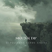 Skunk D.F. - Si Pudieras Verme Ahora