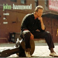 John Hammond - Trouble No More