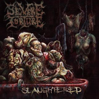 Severe Torture - Slaughtered