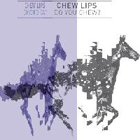 Chew Lips - Do You Chew? (Single)