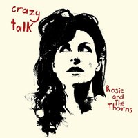 Rosie And The Thorns - Crazy Talk
