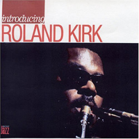 Rahsaan Roland Kirk - Introducing Rahsaan Roland Kirk