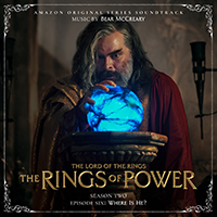 Bear McCreary - The Lord of the Rings: The Rings of Power (Season Two, Episode Six: Where is He? - Amazon Original Series Soundtrack)