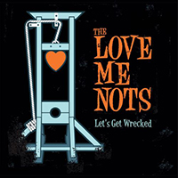 Love Me Nots - Let's Get Wrecked
