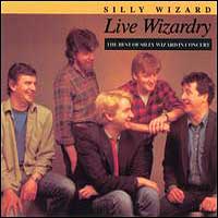 Silly Wizard - Live Wizardry: The Best Of Silly Wizard In Concert