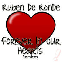 Ruben de Ronde - Forever In Our Hearts (Remixes) (Single)