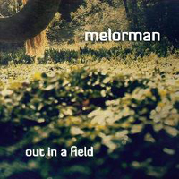 Melorman - Out in a Field