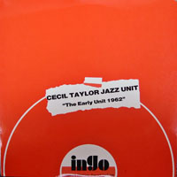 Cecil Taylor - The Early Unit 1962