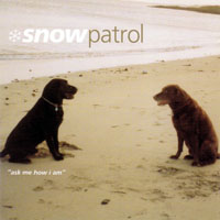 Snow Patrol - Ask Me How I Am