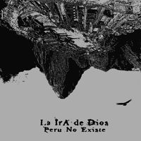 La Ira De Dios - Peru No Existe