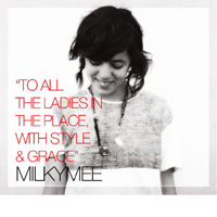 Milkymee - To All the Ladies In the Place With Styl