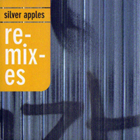 Silver Apples - Remixes (CD 1: Remixes)