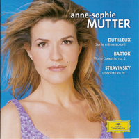 Anne-Sophie Mutter - H. Dutilleux, B. Bartok, I. Stravinsky: Violin Concertos