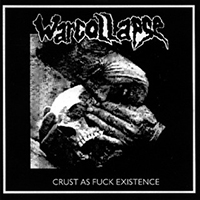 Warcollapse - Crust As Fuck Existence