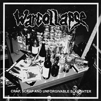 Warcollapse - Crap, Scrap And Unforgivable Slaughter