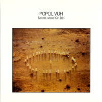 Popol Vuh - Sei Still, Wisse Ich Bin