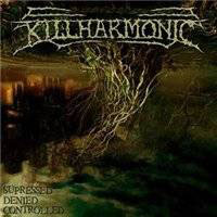 Killharmonic - Supressed Denied Controlled (EP)